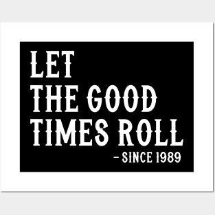 Let The Good Times Roll Since 1989 Posters and Art